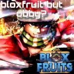 bloxfruit but obby? Roblox Game