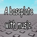 a baseplate with music. Roblox Game