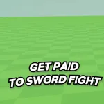 get paid to sword fight Roblox Game
