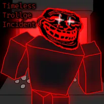 Timeless Trollge Incident Roblox Game