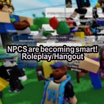 NPCs are becoming smart! Hangout/RP Roblox Game