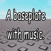 a baseplate with music. Roblox Game