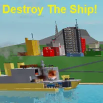 Destroy The Ship! Roblox Game