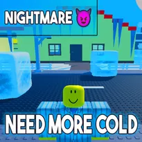 NEED MORE COLD Roblox Game